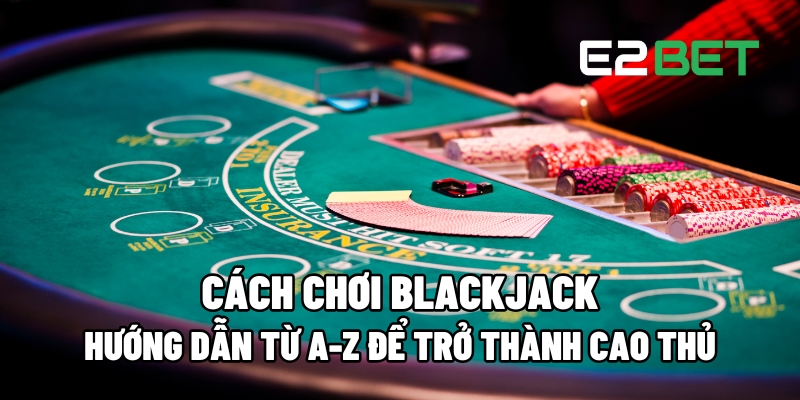 cach choi blackjack 1