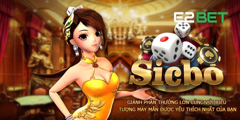 Sơ lược về game Tài Xỉu E2BET